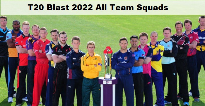   T20 Blast 2023 All Team Squads