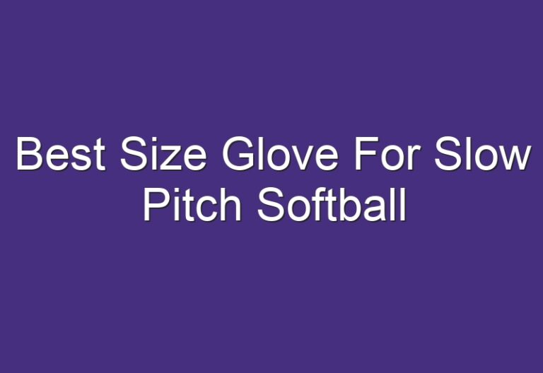 best-size-glove-for-slow-pitch-softball