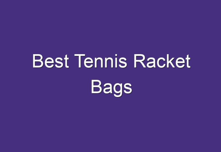 Best Tennis Racket Bags