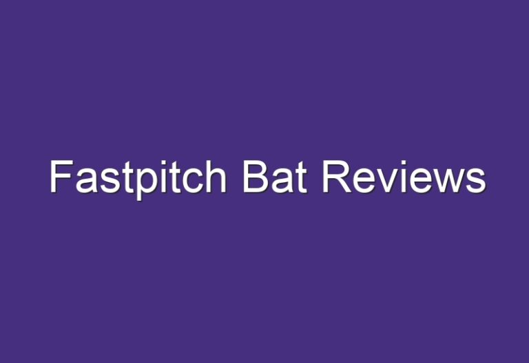 Fastpitch Bat Reviews