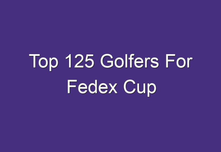 Top 125 Golfers For Fedex Cup