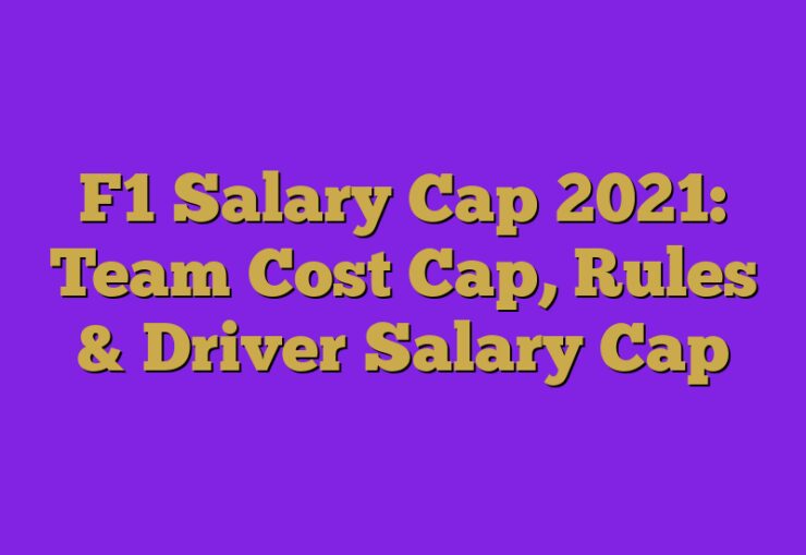 F1 Salary Cap 2023 Team Cost Cap, Rules & Driver Salary Cap
